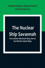 The Nuclear Ship Savannah; First Atomic Merchant Ship, One of the World's Safest Ships
