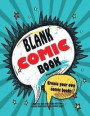 Blank Comic Book Panelbook: Create Your Own Comic Books with These Creative Blank Comic Book Notebook Pages: Big Comic Book Notebook with Plenty o