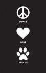 Peace Love Rescue: 120 Page, 5x8, Lined Journal For Dog & Rescue Cat Rescue