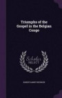 Triumphs of the Gospel in the Belgian Congo
