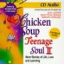 Chicken Soup for the Teenage Soul II: More Stories of Life, Love and Learning (Chicken Soup for the Teenage Soul (Audio Health Communications))