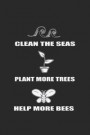 Clean The Seas Plant More Trees Help More Bees: Flower Power Notebook Plants and Gardener Journal for Landscaper, Garden and Tree Enthusiasts for sket