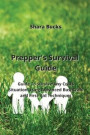 Prepper's Survival Guide: Guide To Survive Any Crisis Situation Using Advanced Bushcraft and First-Aid Techniques