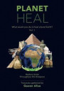 Planet Heal: What would you do to heal planet Earth?
