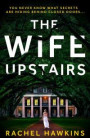 Wife Upstairs: From the New York Times bestselling author comes an addictive new 2021 psychological crime thriller with a twist!