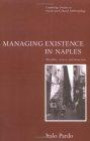 Managing Existence in Naples: Morality, Action and Structure (Cambridge Studies in Social and Cultural Anthropology)