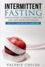 Intermittent Fasting: Simple Guide to Weight Loss, Fat Loss and Improved Health - The Fat Loss and Anti Aging Diet (Intermittent Fasting, Intermittent ... Loss, Weight Loss Diet, Lose Fat) (Volume 1)
