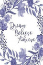 Inspirational Bullet Dot Grid Journal - Dream Believe Achieve (Denim): 100 Page 6 X 9 Bullet Dot Grid Journal: Inspirational Journal, Blank Diary, Dot