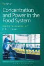 Concentration and Power in the Food System: Who Controls What We Eat? (Contemporary Food Studies: Economy, Culture and Politics)