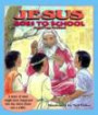 Jesus Goes to School: A Story of What Might Have Happened One Day When Jesus Was a Child