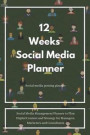 12 Weeks Social Media Planner: Social media posting planner: Social Media Management Planner to Plan Digital Content and Strategy for Managers, Marke