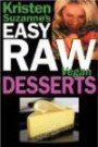 Kristen Suzanne's EASY Raw Vegan Desserts: Delicious & Easy Raw Food Recipes for Cookies, Pies, Cakes, Puddings, Mousses, Cobblers, Candies & Ice Cream