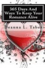 365 Days And Ways To Keep Your Romance Alive: Romantic Tips For Married Couples, Romantic Tips For Lovers, Romance Date Night Ideas, To Keep The Romance Alive In A Relationship