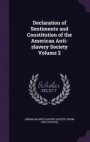 Declaration of Sentiments and Constitution of the American Anti-Slavery Society Volume 2