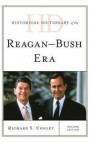 Historical Dictionary of the Reagan-Bush Era (Historical Dictionaries of U.S. Politics and Political Eras)
