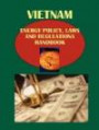 Vietnam Energy Policy, Laws and Regulations Handbook (World Strategic and Business Information Library)