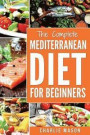 Mediterranean Diet: Mediterranean Diet For Beginners: Healthy Recipes Meal Cookbook Start Guide To Weight Loss With Easy Recipes Meal Plan