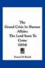 The Grand Crisis In Human Affairs: The Lord Soon To Come (1854)