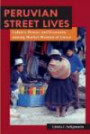 Peruvian Street Lives: Culture, Power, and Economy Among Market Women of Cuzco (Interpretations of Culture in the New Millennium)