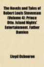 The Novels and Tales of Robert Louis Stevenson (Volume 4); Prince Otto. Island Nights' Entertainment. Father Damien
