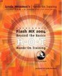 Macromedia Flash MX 2004 Beyond the Basics Hands-On Training (Hands on Training (H.O.T))