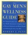 The Gay Men's Wellness Guide: The National Lesbian and Gay Health Association's Complete Book of Physical, Emotional, and Mental Health and Well-Being for Every Gay Male