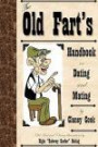 Old Fart's Handbook on Dating and Mating: Relationship and Dating Guide. A Humorous look at finding the right mate and keeping them happy