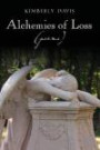 Alchemies of Loss (poems): Featuring "Alchemy, " Winner of the 2009-2010 James Wright Poetry Award