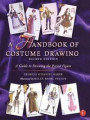 A Handbook of Costume Drawing: A Guide to Drawing the Period Figure for Costume Design Students