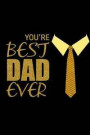 You're The Best Dad Ever: Dad Notebook, Father's Day Gift Ideas, Lined Notebook, 6 X 9 Inches, 100 Pages (Perfect for Father's Day Gift!)