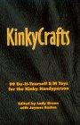 Kinkycrafts: 101 Do-it-Yourself S/M Toys