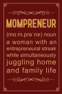 Mompreneur Noun a Woman with an Entrepreneural Streak While Simultaneously Juggling Home and Family Life: Notebook to Write in for Mother's Day, Mothe