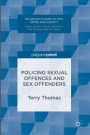 Policing Sexual Offences and Sex Offenders (Palgrave Studies in Risk, Crime and Society)