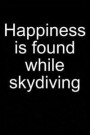 Happiness = Skydiving: Notebook for Skydiver Skydiver Parachute Parachutist Parachuting 6x9 Lined with Lines