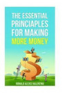 The Essential Principles For Making More Money: Retire Early, Retire Rich, Retire Happy