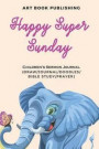 Happy Super Sunday: 52 Weeks Children's Sermon Journal, Have a Bless Sunday Every Week, Seek and Meet God in Sundays (Draw/Journal/Doodles
