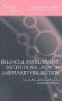 Financial Development, Institutions, Growth and Poverty Reduction (Studies in Development Economics and Policy)