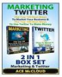 Marketing: Twitter: The Top 100 Best Ways To Market Your Business & The Top 100 Best Ways To Use Twitter To Make Money: 2 in 1 Box Set: Marketing & ... Sales, Business Marketing, Online Marketing)
