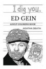 Ed Gein Adult Coloring Book: The Butcher of Plainfeld and Hannibal Lecter, Leatherface and Serial Killers Inspired Adult Coloring Book