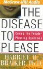 The Disease to Please : Curing the People-Pleasing Syndrome
