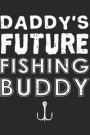 Daddy's Future Fishing Buddy: fathers day Notebook 6x9 Blank Lined Journal Gift