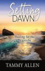 Setting Dawn: Healing for the Heartache