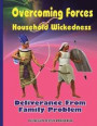 Overcoming Forces of Household Wickedness: Deliverance from Family Problem