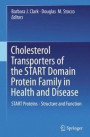 Cholesterol Transporters of the START Domain Protein Family in Health and Disease