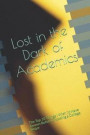 Lost in the Dark of Academics: The Top 10 Things I Wish I'd Have Known Before Choosing a College Major