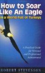 How to Soar Like an Eagle in a World Full of Turkey