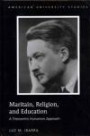 Maritain, Religion, and Education: A Theocentric Humanism Approach (American University Studies VII: Theology and Religion) (American University Studies. Series VII. Theology and Religion)