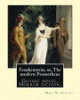 Frankenstein, or, The modern Prometheus. By: Mary W.(Wollstonecraft) Shelley: Gothic novel, Horror fiction
