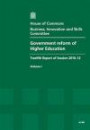 Government Reform of Higher Education: Twelfth Report of Session 2010-12, Vol. 1: Report, Together with Formal Minutes, Oral and Written Evidence (House of Commons Papers)