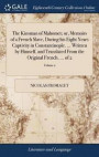 The Kinsman of Mahomet; Or, Memoirs of a French Slave, During His Eight Years Captivity in Constantinople. ... Written by Himself, and Translated from the Original French. ... of 2; Volume 2